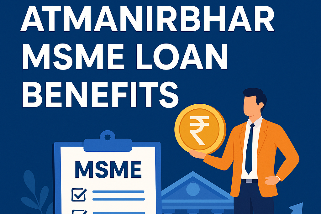 Atmanirbhar MSME loan benefits