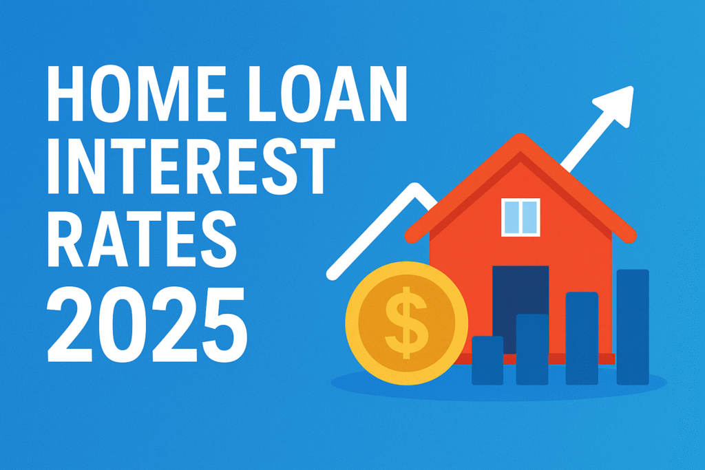 Home Loan Interest Rates in 2025