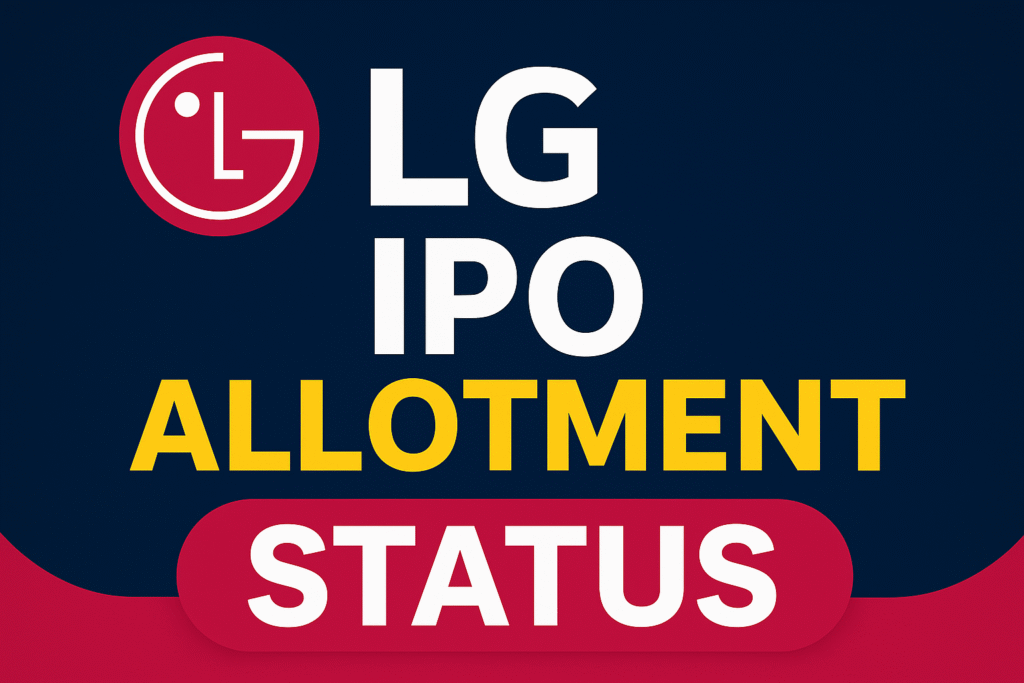 LG IPO allotment status, LG IPO allotment date 2025, LG IPO allotment link, LG IPO allotment refund, LG IPO allotment listing date, LG IPO allotment registrar, LG IPO allotment status check online, LG IPO allotment status BSE NSE, LG IPO allotment process, LG IPO allotment status by PAN, LG IPO allotment status by application number, LG IPO allotment latest news, LG IPO allotment updates, LG IPO allotment money refund, LG IPO allotment basis of allotment, LG IPO allotment subscription details, LG IPO allotment Grey Market Premium, LG IPO allotment listing gains, LG IPO allotment official link, LG IPO allotment SEBI update, LG IPO allotment registrar website, LG IPO allotment NSE link, LG IPO allotment BSE link, LG IPO allotment online check, LG IPO allotment refund status, LG IPO allotment share price, LG IPO allotment news today, LG IPO allotment expected date, LG IPO allotment status registrar, LG IPO allotment IPO schedule, LG IPO allotment IPO listing, LG IPO allotment stock market update, LG IPO allotment refund time, LG IPO allotment GMP price, LG IPO allotment shares credited
