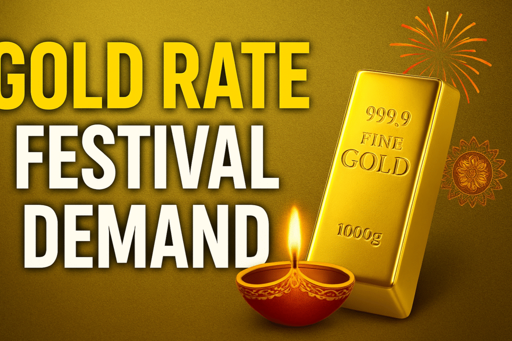 gold rate festival demand, gold price Diwali 2025, gold rate on Dhanteras, gold price Akshaya Tritiya, gold jewellery festive demand, gold rate during Navratri, gold price wedding season,